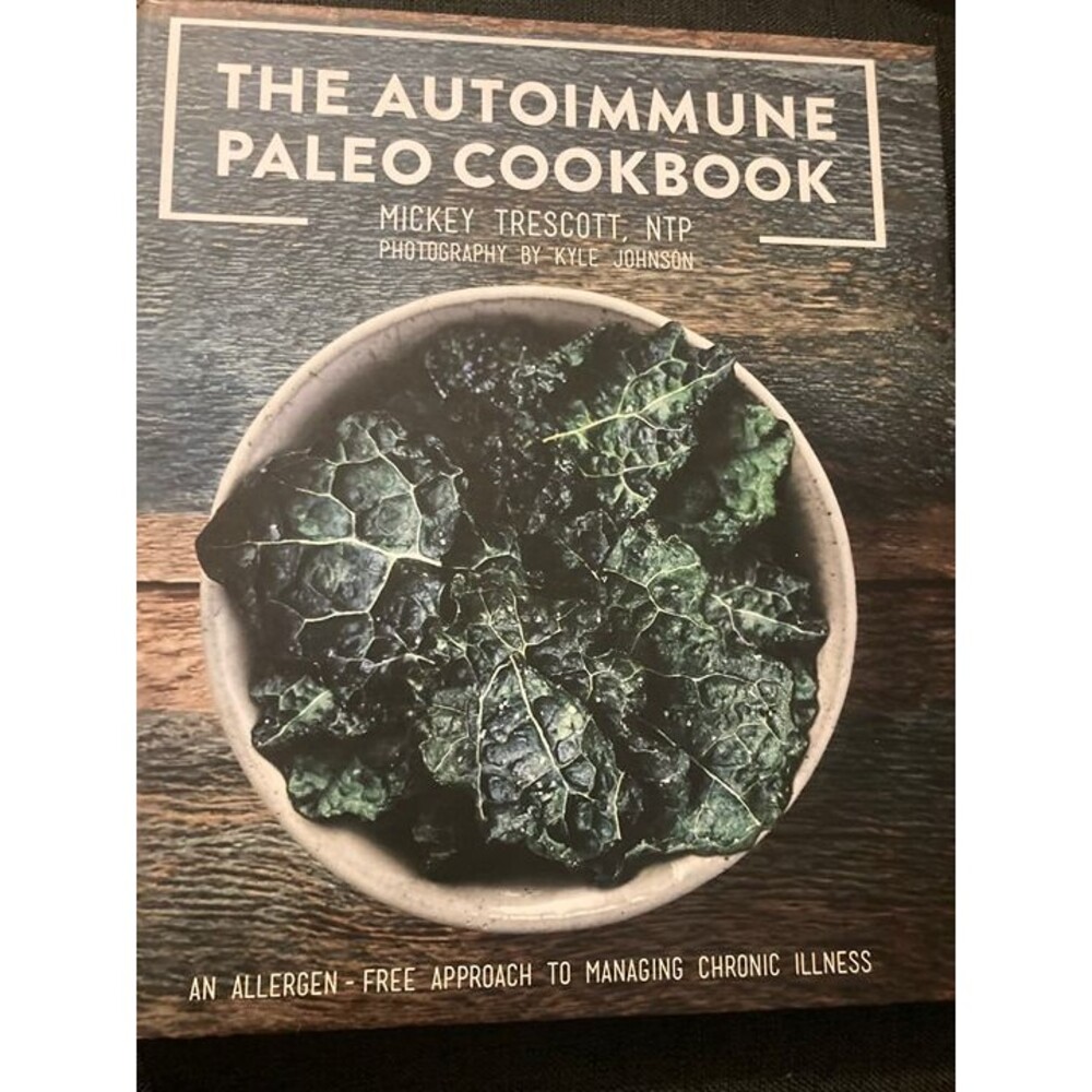 The Autoimmune Paleo Cookbook: An Allergen-Free Approach to Managing Illness